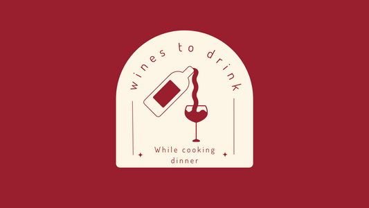 Wines to Drink while Cooking Dinner